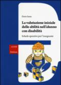 La valutazione iniziale delle abilità nell'alunno con disabilità. Schede operative per l'insegnante