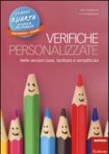 Verifiche personalizzate. Nelle versioni base, facilitata e semplificata. Classe 4ª della scuola primaria. Matematica e scienze