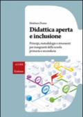 Didattica aperta e inclusione. Principi, metodologie e strumenti per insegnanti della scuola primaria e secondaria