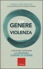 Che genere di violenza. Conoscere e affrontare la violenza contro le donne: 1