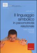 Il linguaggio simbolico in psicomotricità relazionale. Teorie, esperienze e percorsi operativi