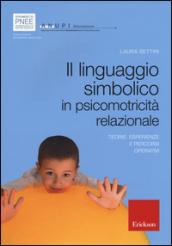 Il linguaggio simbolico in psicomotricità relazionale. Teorie, esperienze e percorsi operativi