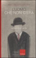 L'uomo che non c'era: Storie ai limiti del Sé (Il cervello e le idee)