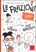 Le frazioni. Quaderno amico. Dal problema alla regola: 1