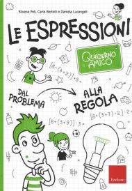 Le espressioni. Quaderno amico. Dal problema alla regola