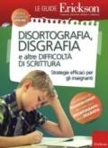 Disortografia, disgrafia e altre difficoltà di scrittura. Strategie efficaci per gli insegnanti