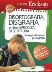 Disortografia, disgrafia e altre difficoltà di scrittura. Strategie efficaci per gli insegnanti