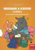 Insegnare a scrivere. La pratica. Dai prerequisiti all'apprendimento del corsivo. Ediz. illustrata. Con Libro a fogli mobili