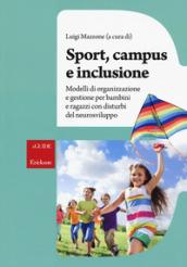 Sport, campus e inclusione. Modelli di organizzazione e gestione per bambini e ragazzi con disturbi del neurosviluppo