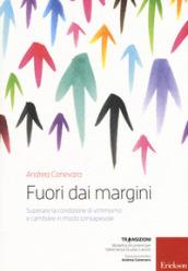 Fuori dai margini. Superare la condizione di vittimismo e cambiare in modo consapevole. Con DVD video