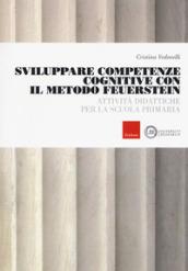 Sviluppare competenze cognitive con il metodo Feuerstein. Attività didattiche per la scuola primaria