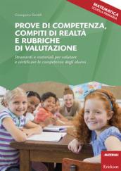 Prove di competenza, compiti di realtà e rubriche di valutazione. Strumenti e materiali per valutare e certificare le competenze degli alunni. Matematica. Scuola primaaria