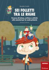 Sei folletti tra le righe. Percorso di lettura, scrittura e attività sulle emozioni per la scuola primaria