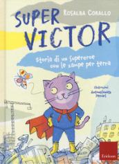 Super Victor. Storia di un supereroe con le zampe per terra