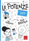 Le potenze. Quaderno amico. Dal problema alla regola