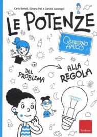 Le potenze. Quaderno amico. Dal problema alla regola