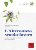 L'alternanza scuola-lavoro. Esempi di progetti tra classe, scuola e territorio