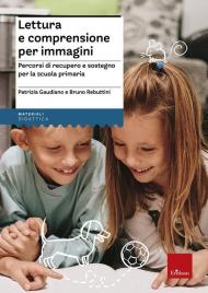 Lettura e comprensione per immagini. Percorsi di recupero e sostegno per la scuola primaria. Con Adesivi