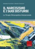 Il narcisismo e i suoi disturbi. La terapia metacognitiva interpersonale