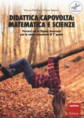 Didattica capovolta: matematica e scienze. Percorsi con la flipped classroom per la scuola secondaria di 1° grado