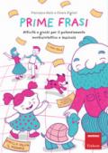 Prime frasi. Attività e giochi per il potenziamento morfosintattico e lessicale. Con Libro in brossura: La giornata di Pirilla. Con Materiale a stampa miscellaneo