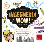 Ingegneria wow! Il quaderno per giovani scienziati e scienziate. Ediz. a colori