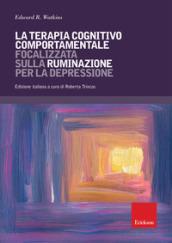 La terapia cognitivo comportamentale focalizzata sulla ruminazione per la depressione