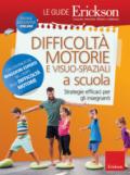 Difficoltà motorie e visuo-spaziali a scuola. Strategie efficaci per gli insegnanti. Con aggiornamento online