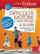 Difficoltà motorie e visuo-spaziali a scuola. Strategie efficaci per gli insegnanti. Con aggiornamento online