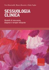 Sessuologia clinica. Modelli di intervento, diagnosi e terapie integrate