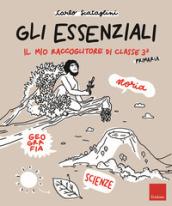 Gli Essenziali. Il mio raccoglitore di classe terza. Storia, geografia e scienze