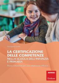 La certificazione delle competenze nella scuola dell'infanzia e primaria. Prove e strumenti per una valutazione efficace