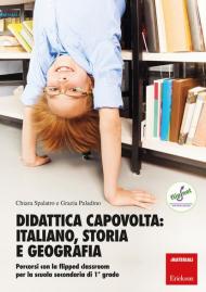 Didattica capovolta: italiano, storia e geografia. Percorsi con la flipped classroom per la scuola secondaria di 1º grado. Con aggiornamento online