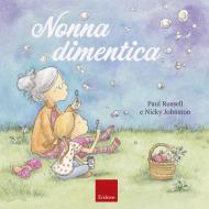 Nonna dimentica. Ediz. a colori