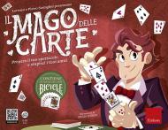 Il mago delle carte. Prepara il tuo spettacolo e stupisci i tuoi amici