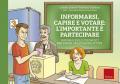 Informarsi, capire e votare: l'importante è partecipare. Informazioni e strumenti per essere un cittadino attivo. Ediz. a spirale. Con Fascicolo