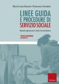 Linee guida e procedure di servizio sociale. Manuale ragionato per lo studio e la consultazione