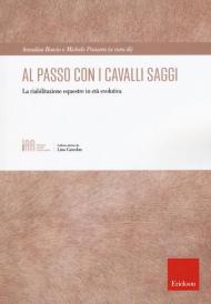 Al passo con i cavalli saggi. La riabilitazione equestre in età evolutiva