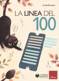 La linea del 100. Metodo analogico per l'apprendimento della matematica. Con strumento