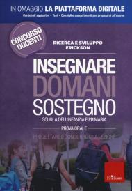 Insegnare domani. Sostegno. Pedagogia speciale, didattica e metodologie per l'inclusione. Scuola dell'infanzia e primaria. Prova orale. Con aggiornamento online