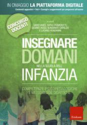 Insegnare domani nella scuola dell'infanzia. Competenze psicopedagogiche e metodologie didattiche