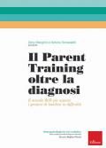 Il parent training oltre la diagnosi. Il metodo ReTe per aiutare i genitori di bambini in difficoltà