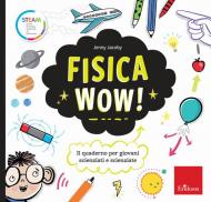 Fisica wow! Il quaderno per giovani scienziati e scienziate