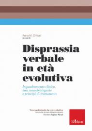 Disprassia verbale in età evolutiva. Inquadramento clinico, basi neurobiologiche e principi di trattamento