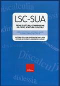 LSC-SUA prove di lettura, comprensione del testo, scrittura e calcolo. Batteria per la valutazione dei DSA e altri disturbi in studenti universitari e adulti. Con 4 Fascicolo: Protocollo per l'esaminatore