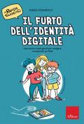 Il furto dell'identità digitale. Una storia e tanti giochi per navigare consapevoli sul web. La banda degli smanettoni. Con 42 Carte