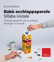 Babù acchiappaparole. Sillaba iniziale. Training logopedico per lo sviluppo fonologico e lessicale