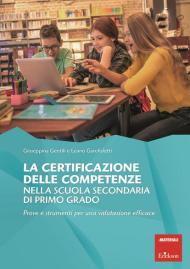 La certificazione delle competenze nella scuola secondaria di primo grado. Prove e strumenti per una valutazione efficace