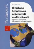 Il metodo Montessori nei contesti multiculturali. Esperienze e buone pratiche dalla scuola dell'infanzia all'età adulta