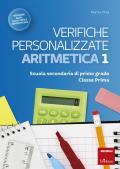 Verifiche personalizzate. Aritmetica. Scuola secondaria di primo grado. Classe prima